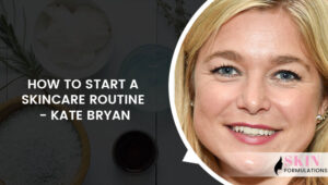 Kate Bryan Skincare Routine