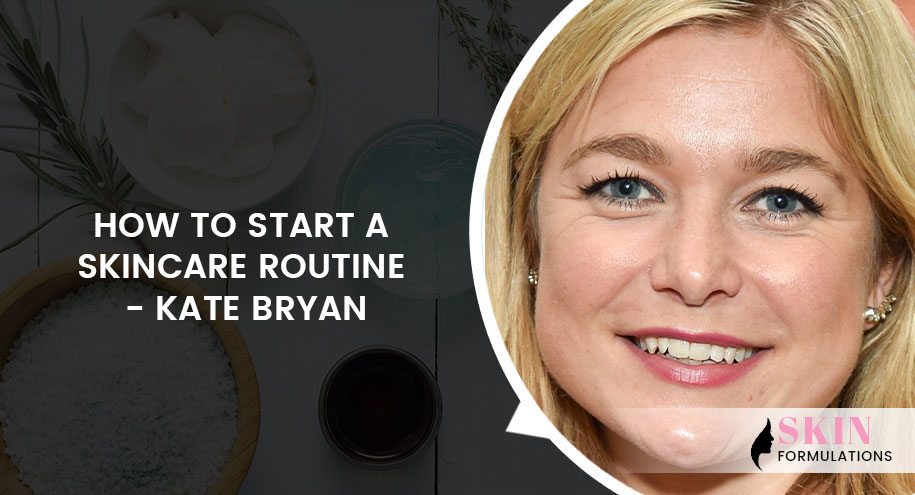 Kate Bryan Skincare Routine