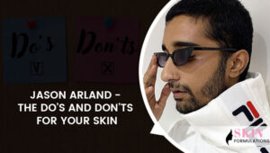 Skincare Dos and Donts by Jason Arland