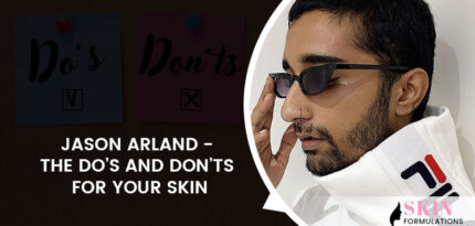 Skincare Dos and Donts by Jason Arland