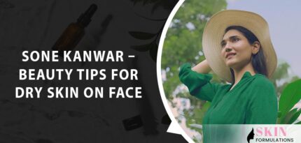 DIY Beauty Tips for Dry Skin by Sone Kanwar