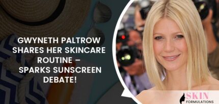 Gwyneth Paltrow Shares Her Skincare Routine