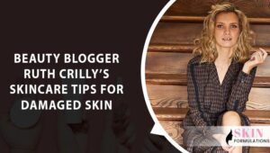 Ruth Crillys Skincare Tips